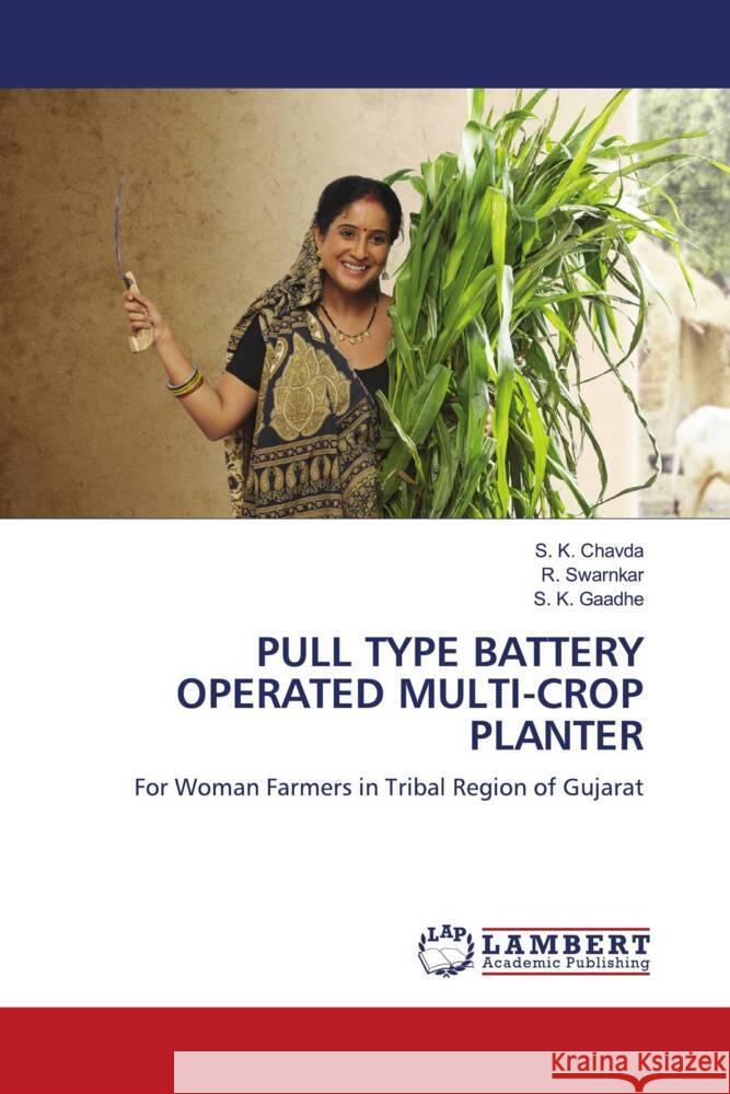 PULL TYPE BATTERY OPERATED MULTI-CROP PLANTER Chavda, S. K., Swarnkar, R., Gaadhe, S. K. 9786205516492 LAP Lambert Academic Publishing