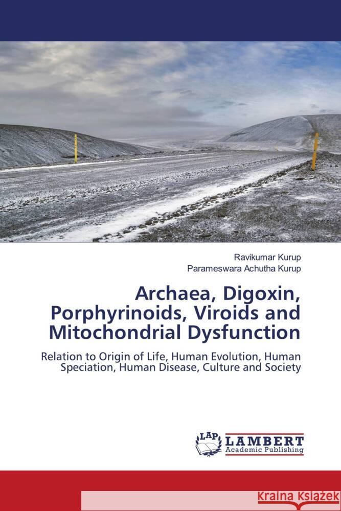 Archaea, Digoxin, Porphyrinoids, Viroids and Mitochondrial Dysfunction Kurup, Ravikumar, Achutha Kurup, Parameswara 9786205516553 LAP Lambert Academic Publishing