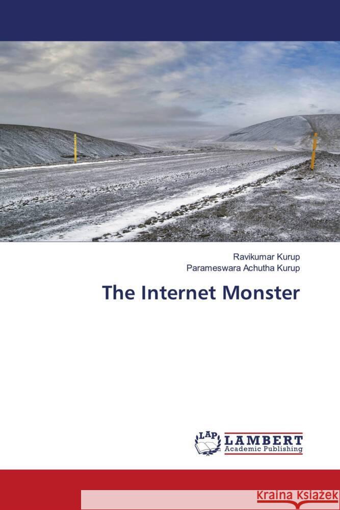 The Internet Monster Kurup, Ravikumar, Achutha Kurup, Parameswara 9786205516560 LAP Lambert Academic Publishing