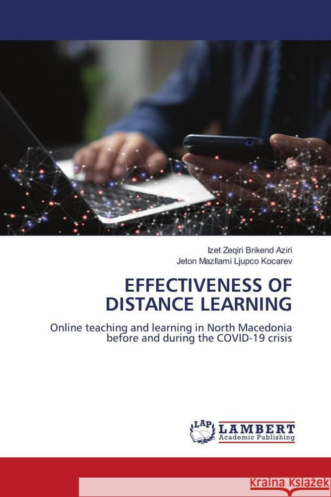 EFFECTIVENESS OF DISTANCE LEARNING Brikend Aziri, Izet Zeqiri, Ljupco Kocarev, Jeton Mazllami 9786205516591 LAP Lambert Academic Publishing