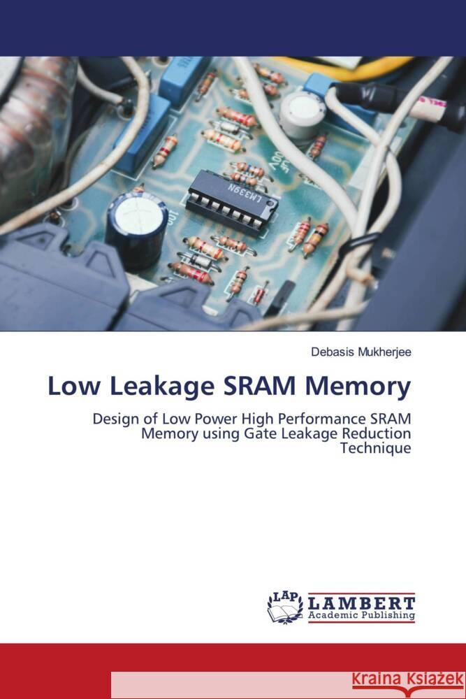 Low Leakage SRAM Memory Mukherjee, Debasis 9786205517116