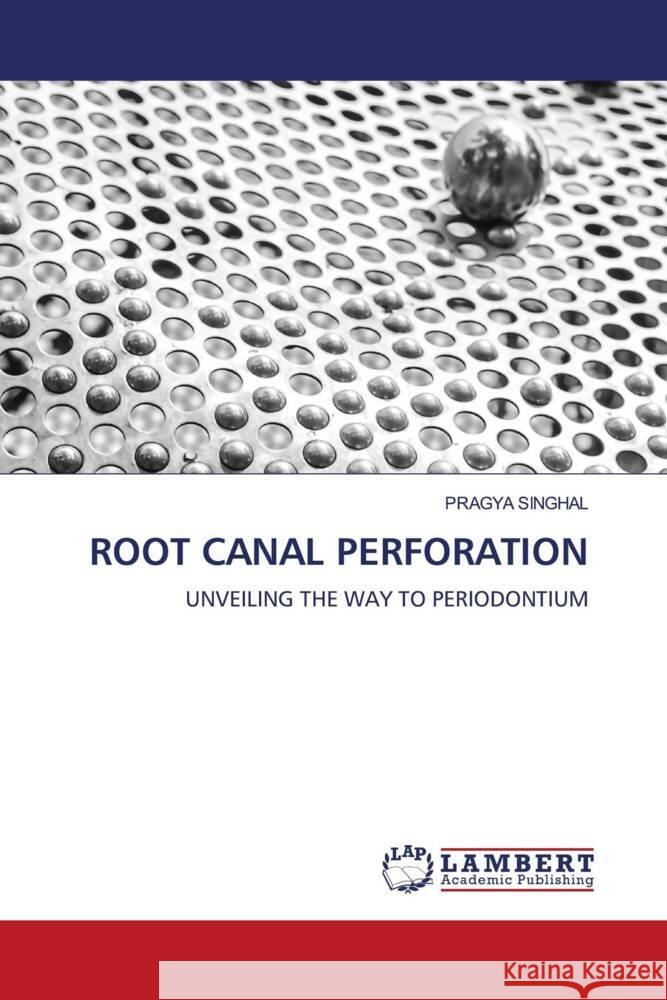 ROOT CANAL PERFORATION SINGHAL, PRAGYA 9786205517208