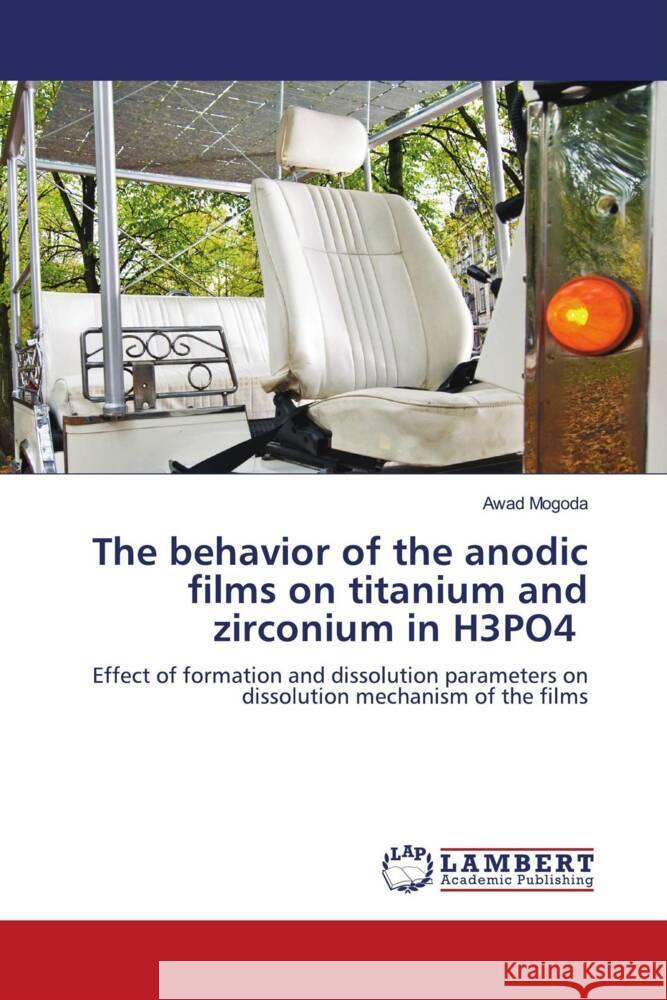 The behavior of the anodic films on titanium and zirconium in H3PO4 Mogoda, Awad 9786205517284
