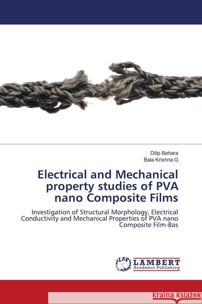 Electrical and Mechanical property studies of PVA nano Composite Films Behara, Dilip, G, Bala Krishna 9786205517314 LAP Lambert Academic Publishing