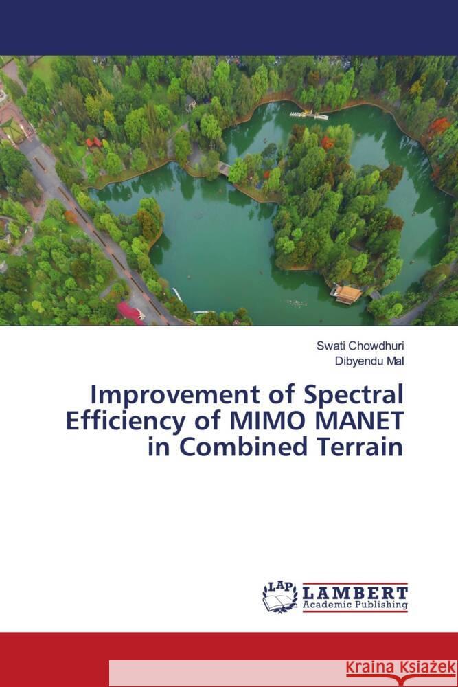 Improvement of Spectral Efficiency of MIMO MANET in Combined Terrain Chowdhuri, Swati, Mal, Dibyendu 9786205517437