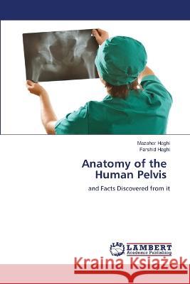 Anatomy of the Human Pelvis Haghi, Mazaher, Haghi, Farshid 9786205517468