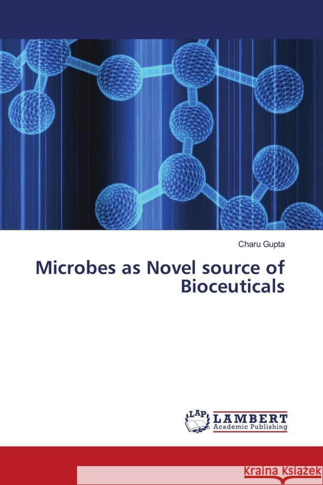 Microbes as Novel source of Bioceuticals Gupta, Charu 9786205517499