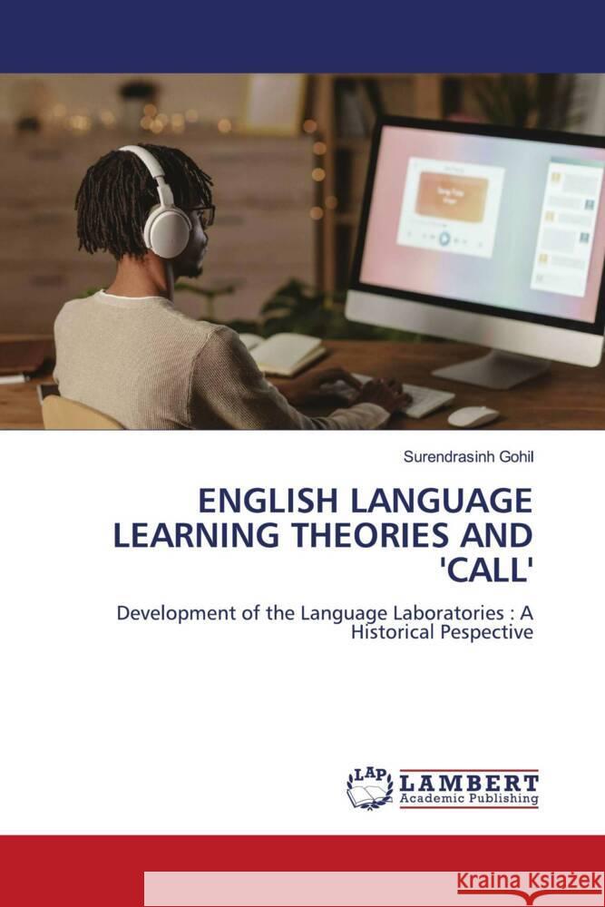 ENGLISH LANGUAGE LEARNING THEORIES AND 'CALL' Gohil, Surendrasinh 9786205517727