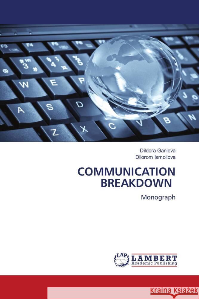 COMMUNICATION BREAKDOWN Ganieva, Dildora, Ismoilova, Dilorom 9786205518083 LAP Lambert Academic Publishing