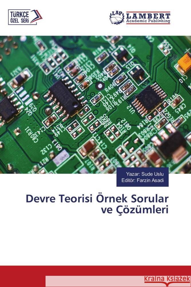 Devre Teorisi Örnek Sorular ve Çözümleri Uslu, Yazar: Sude, Asadi, Editör: Farzin 9786205518489