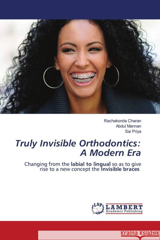 Truly Invisible Orthodontics: A Modern Era Charan, Rachakonda, Mannan, Abdul, Priya, Sai 9786205518922