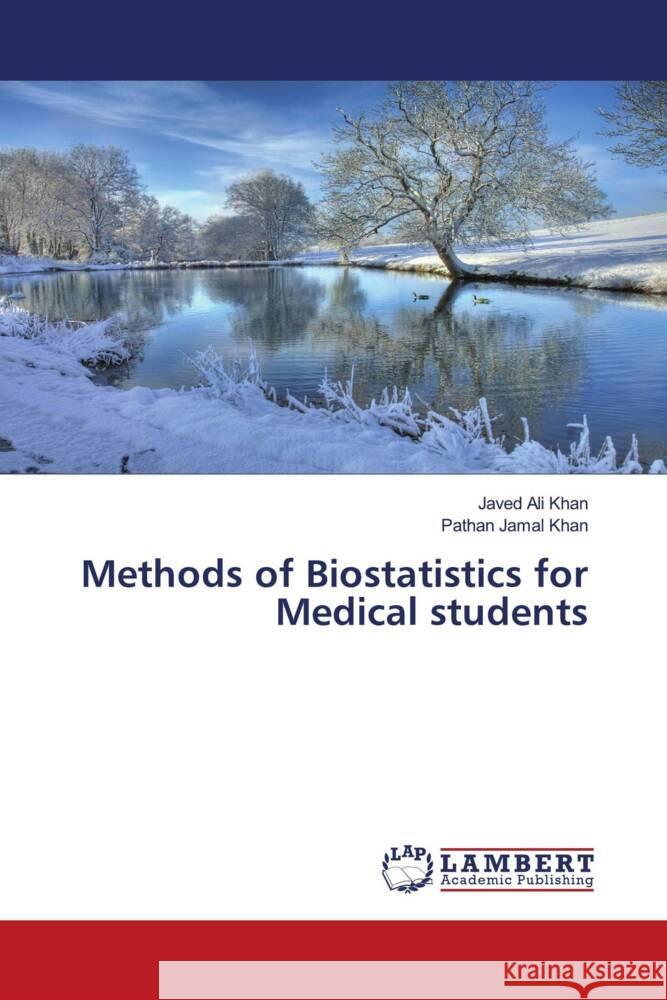 Methods of Biostatistics for Medical students Khan, Javed Ali, Khan, Pathan Jamal 9786205519134 LAP Lambert Academic Publishing