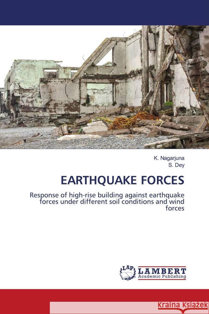 EARTHQUAKE FORCES Nagarjuna, K., Dey, S. 9786205519158 LAP Lambert Academic Publishing