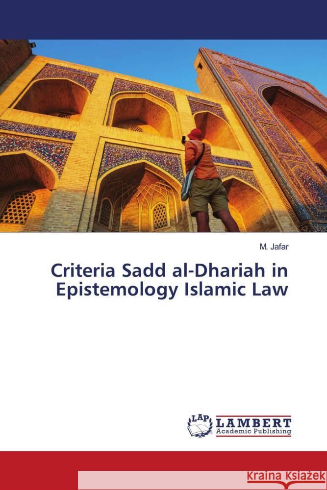 Criteria Sadd al-Dhariah in Epistemology Islamic Law Jafar, M. 9786205519479