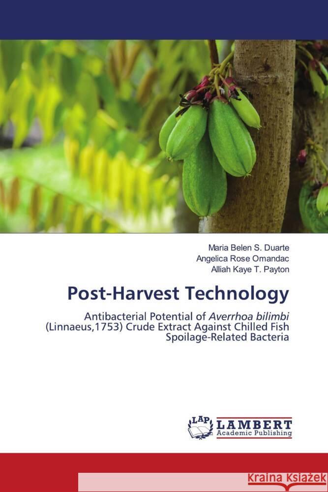 Post-Harvest Technology S. Duarte, Maria Belen, Omandac, Angelica Rose, T. Payton, Alliah Kaye 9786205519561