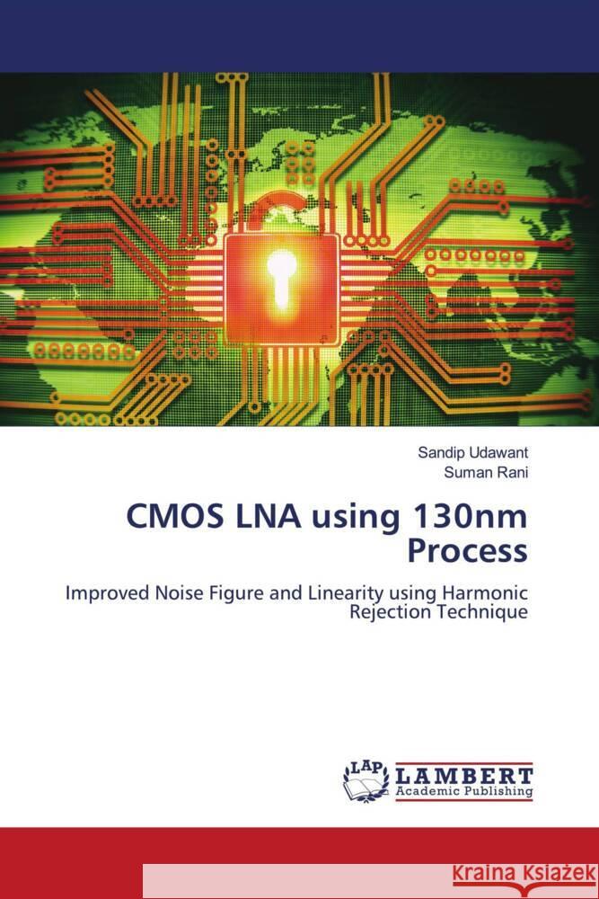 CMOS LNA using 130nm Process Udawant, Sandip, Rani, Suman 9786205519646