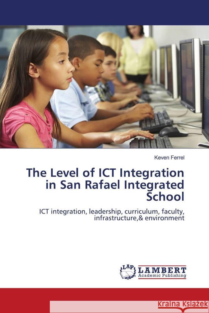 The Level of ICT Integration in San Rafael Integrated School Ferrel, Keven 9786205519745