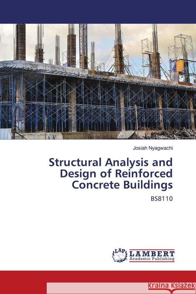 Structural Analysis and Design of Reinforced Concrete Buildings Nyagwachi, Josiah 9786205520017 LAP Lambert Academic Publishing