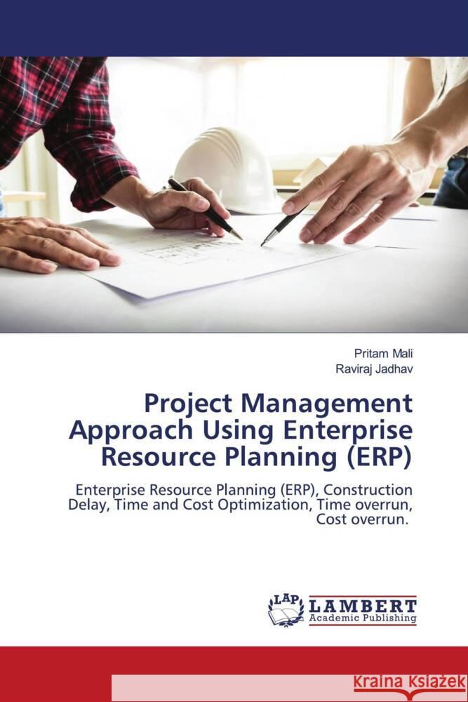 Project Management Approach Using Enterprise Resource Planning (ERP) Mali, Pritam, Jadhav, Raviraj 9786205520321 LAP Lambert Academic Publishing