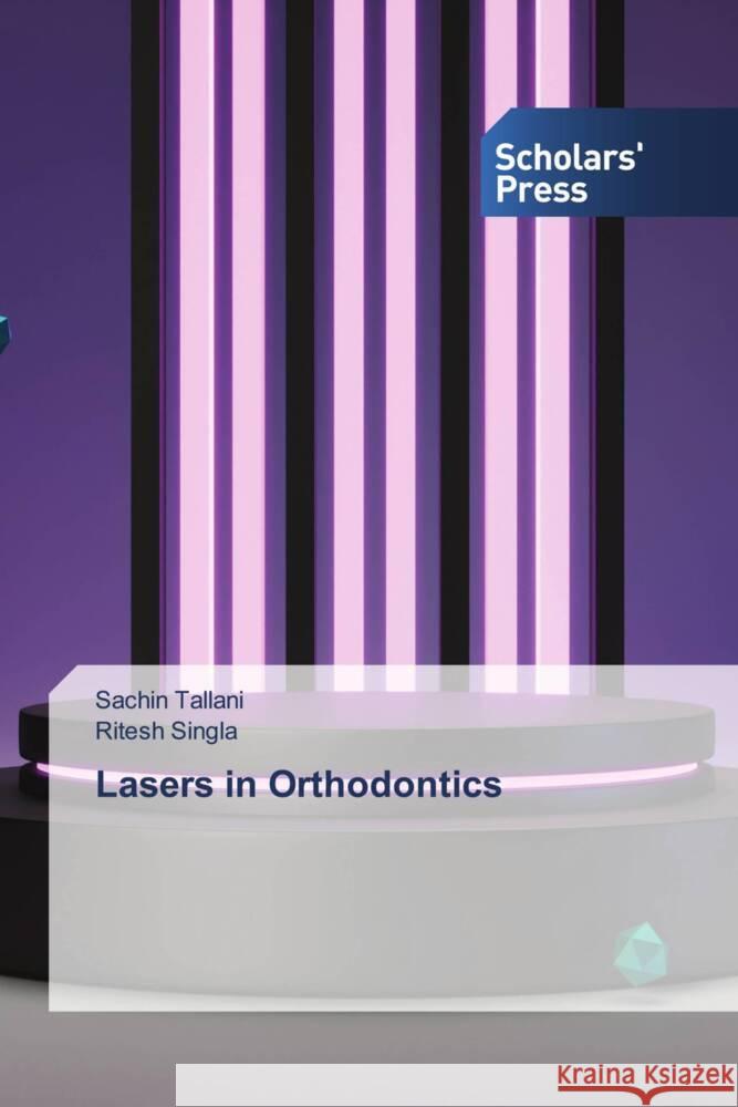 Lasers in Orthodontics Tallani, Sachin, Singla, Ritesh 9786205520376 Scholars' Press