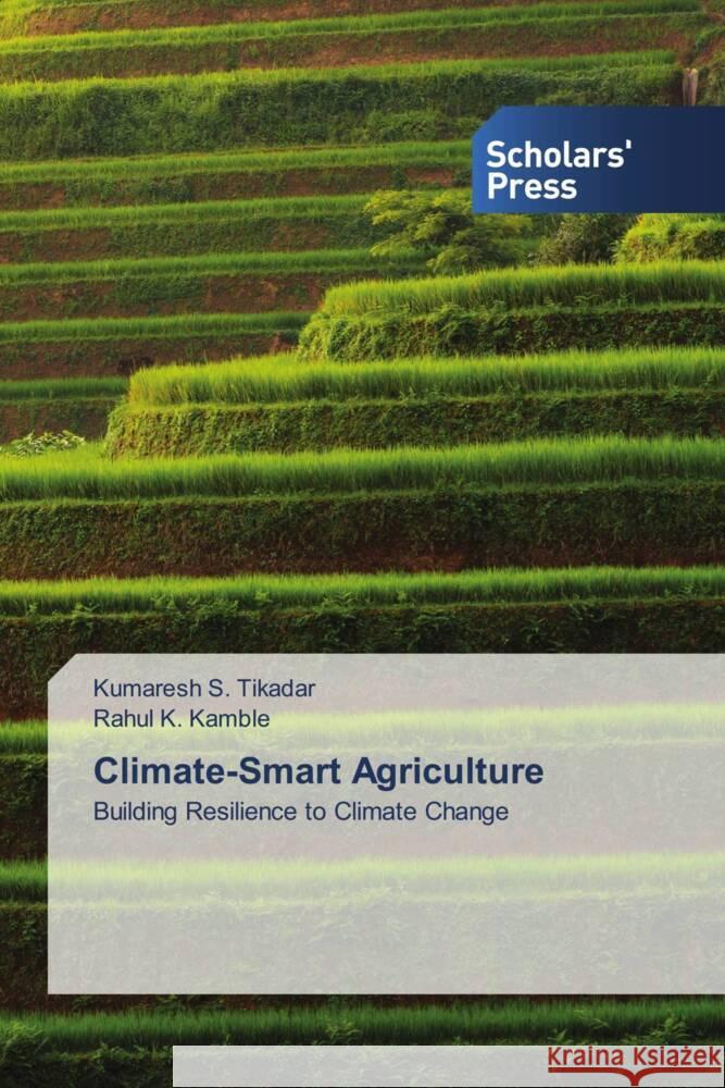 Climate-Smart Agriculture Tikadar, Kumaresh S., Kamble, Rahul K. 9786205520451 Scholars' Press