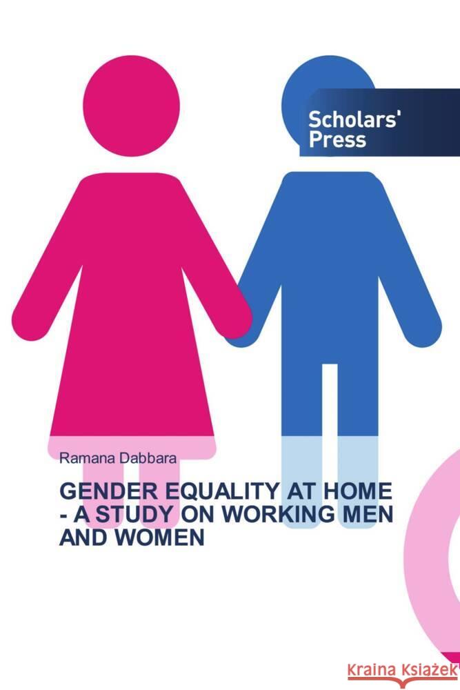 GENDER EQUALITY AT HOME - A STUDY ON WORKING MEN AND WOMEN Dabbara, Ramana 9786205520482