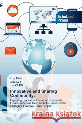 Innovative and Sharing Community: Miao, Luqi, Luo, Xiao, Chen, Jun 9786205520833 Scholars' Press