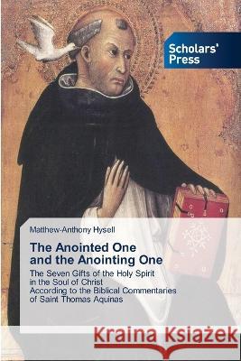 The Anointed One and the Anointing One Matthew-Anthony Hysell 9786205520963 Scholars' Press