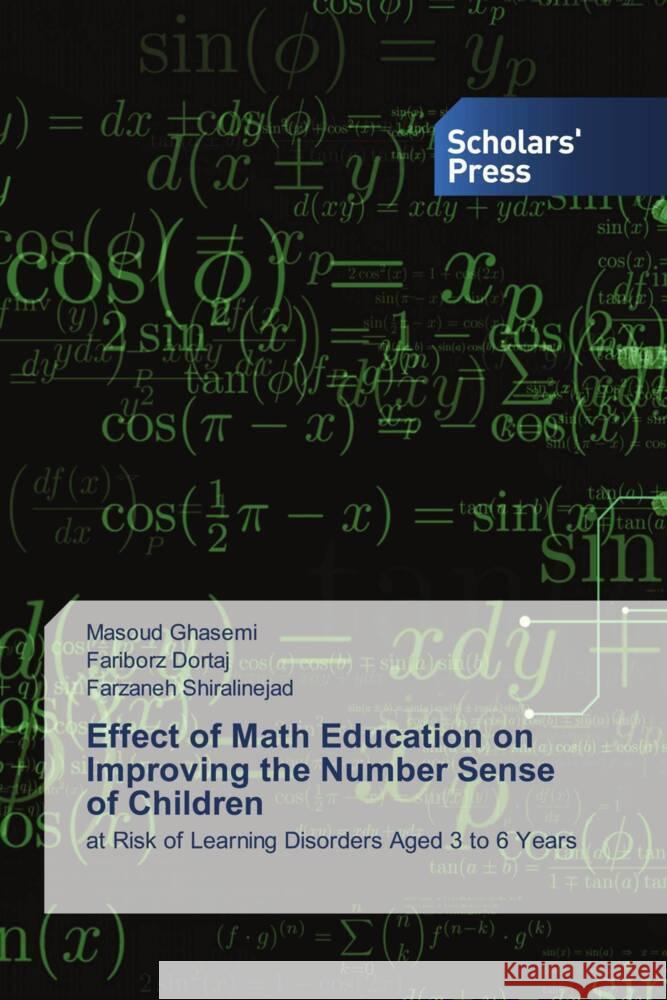 Effect of Math Education on Improving the Number Sense of Children Ghasemi, Masoud, Dortaj, Fariborz, Shiralinejad, Farzaneh 9786205521083