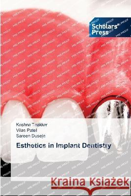 Esthetics In Implant Dentistry Krishna Thakkar Vilas Patel Sareen Duseja 9786205521120 Scholars' Press
