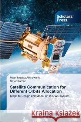 Satellite Communication for Different Orbits Allocation Maan Muataz Abdulwahid Sefer Kurnaz 9786205521137