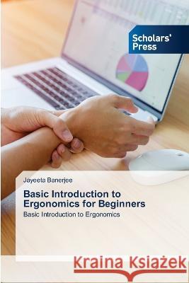 Basic Introduction to Ergonomics for Beginners Jayeeta Banerjee 9786205521182 Scholars' Press