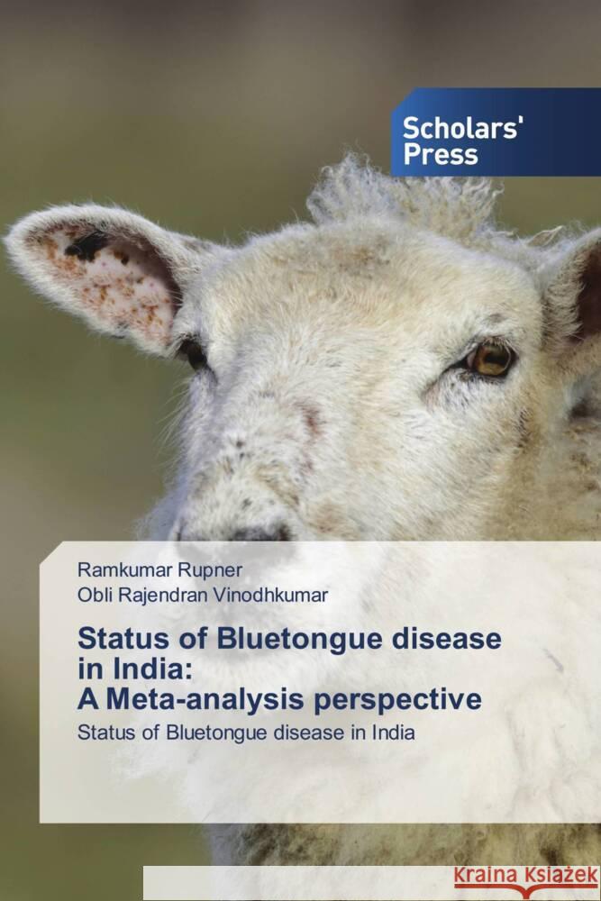 Status of Bluetongue disease in India: A Meta-analysis perspective Rupner, Ramkumar, Vinodhkumar, Obli Rajendran 9786205521373