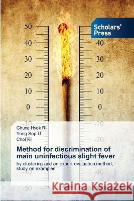 Method for discrimination of main uninfectious slight fever Ri, Chung Hyok, U, Yong Sop, Ri, Chol 9786205521601