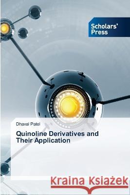 Quinoline Derivatives and Their Application Patel, Dhaval 9786205521939