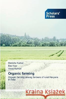 Organic farming Kadian, Manisha, Kaur, Bas, Kumari, Vinod 9786205521953