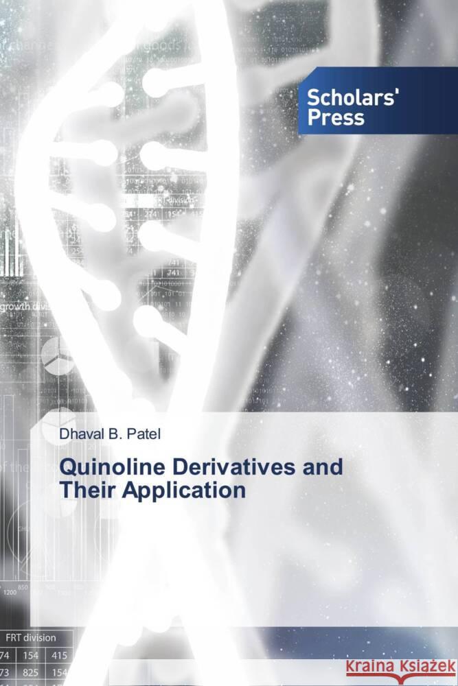 Quinoline Derivatives and Their Application Patel, Dhaval B. 9786205522202