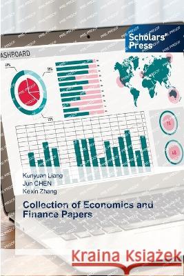 Collection of Economics and Finance Papers Liang, Kunyuan, Chen, Jun, Zhang, Kexin 9786205522264 Scholars' Press