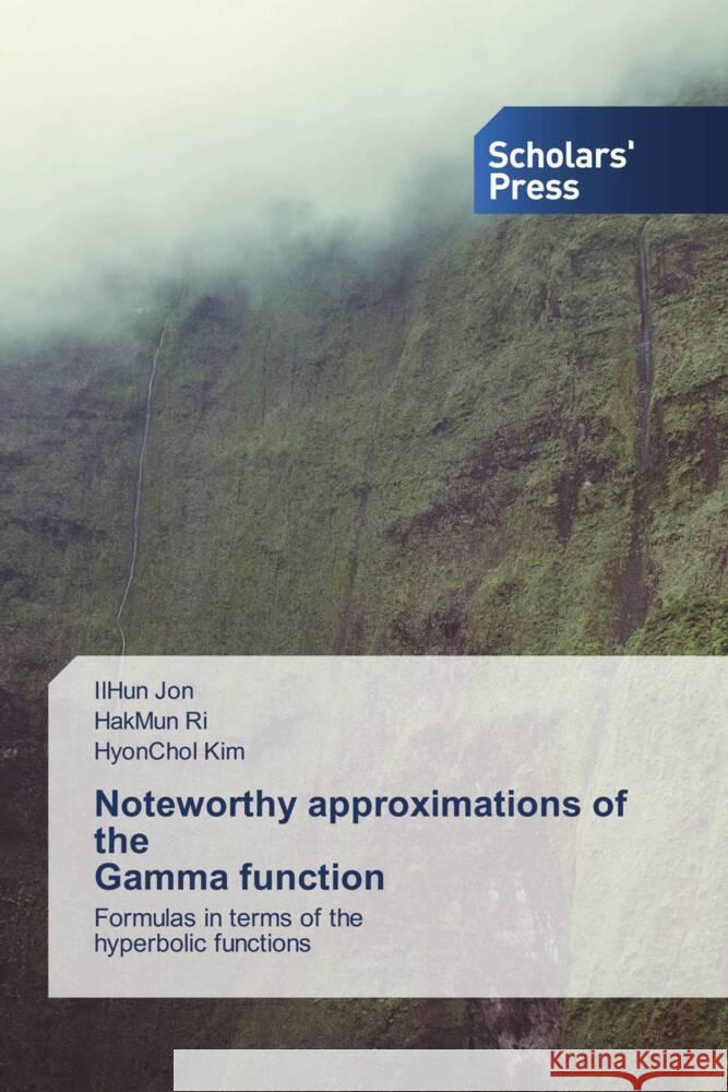 Noteworthy approximations of the Gamma function Jon, IlHun, Ri, HakMun, Kim, HyonChol 9786205522431