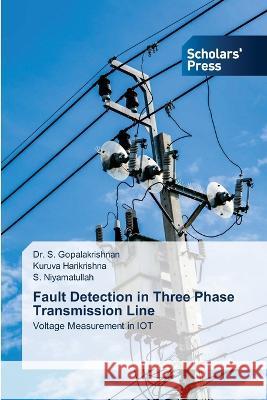 Fault Detection in Three Phase Transmission Line GOPALAKRISHNAN, Dr. S., Harikrishna, Kuruva, Niyamatullah, S. 9786205522509