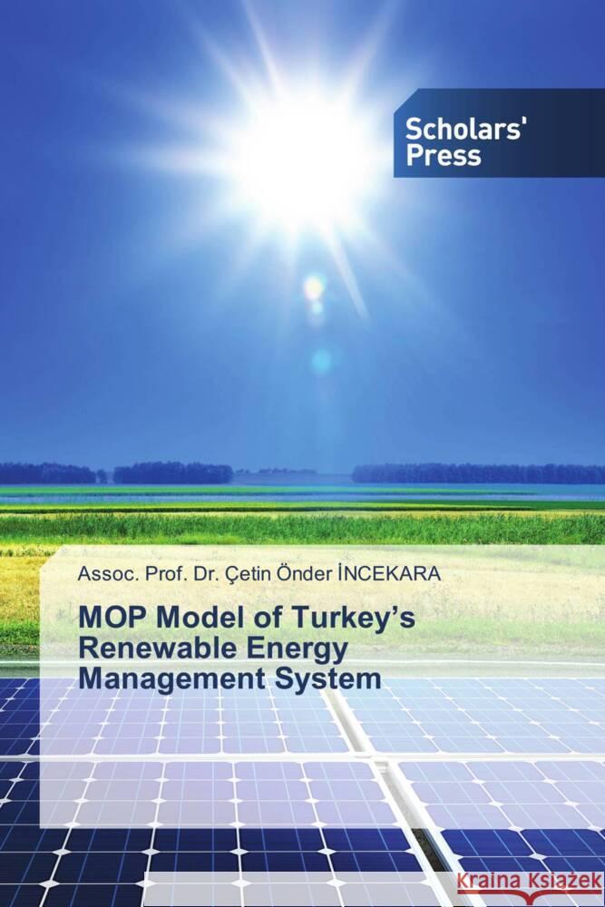 MOP Model of Turkey's Renewable Energy Management System INCEKARA, Assoc. Prof. Dr. Çetin Önder 9786205522530 Scholars' Press