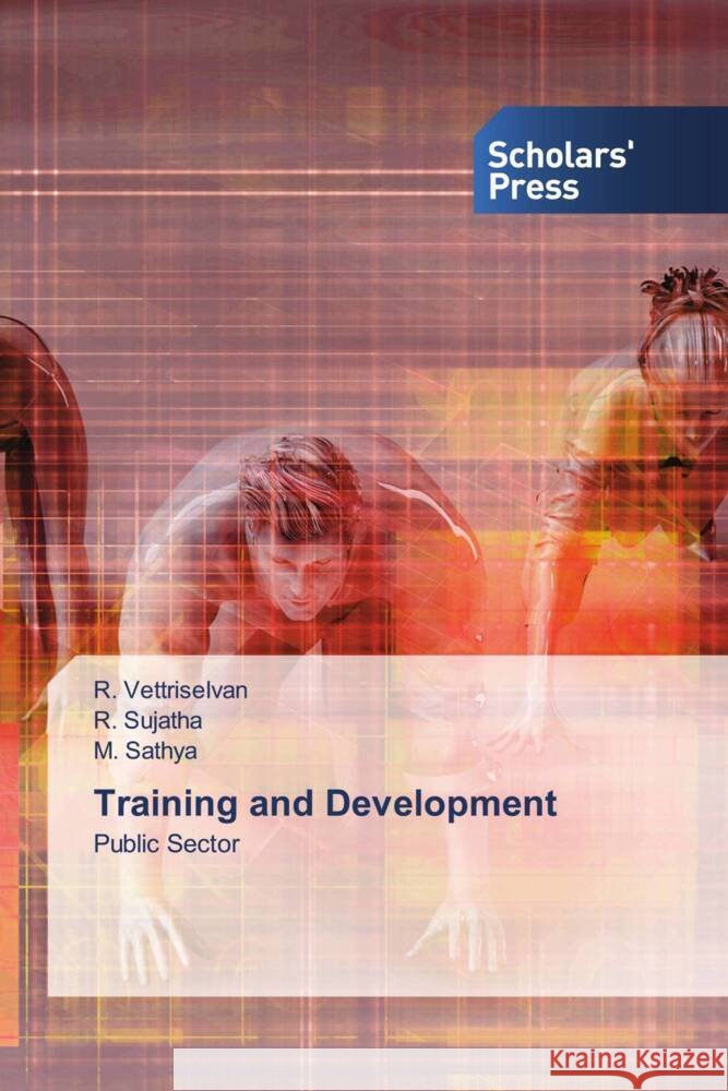 Training and Development Vettriselvan, R., Sujatha, R., Sathya, M. 9786205522684