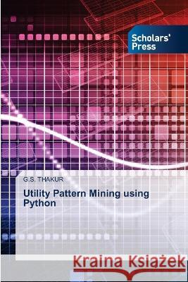 Utility Pattern Mining using Python THAKUR, G.S. 9786205522714