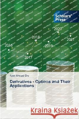 Derivatives - Options and Their Applications Dar, Amir Ahmad 9786205522769 Scholars' Press