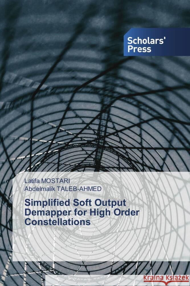 Simplified Soft Output Demapper for High Order Constellations Mostari, Latifa, Taleb-Ahmed, Abdelmalik 9786205523322