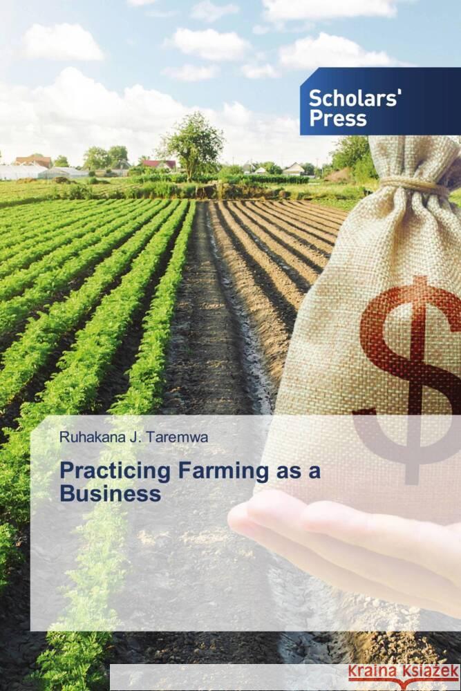 Practicing Farming as a Business Taremwa, Ruhakana J. 9786205523674 Scholars' Press