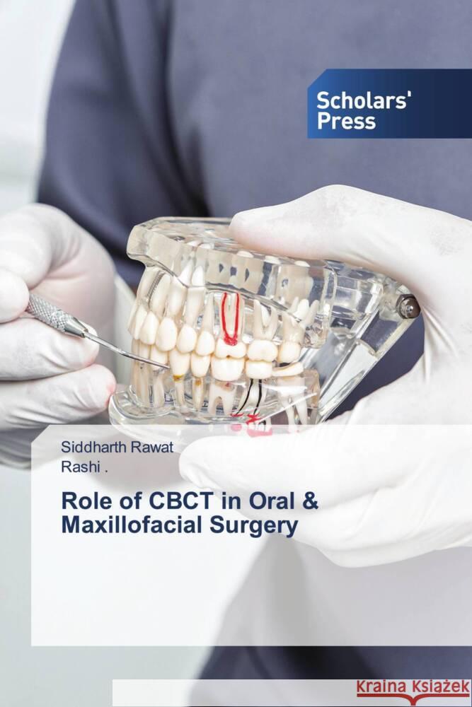 Role of CBCT in Oral & Maxillofacial Surgery Rawat, Siddharth, ., Rashi 9786205524107 Scholars' Press