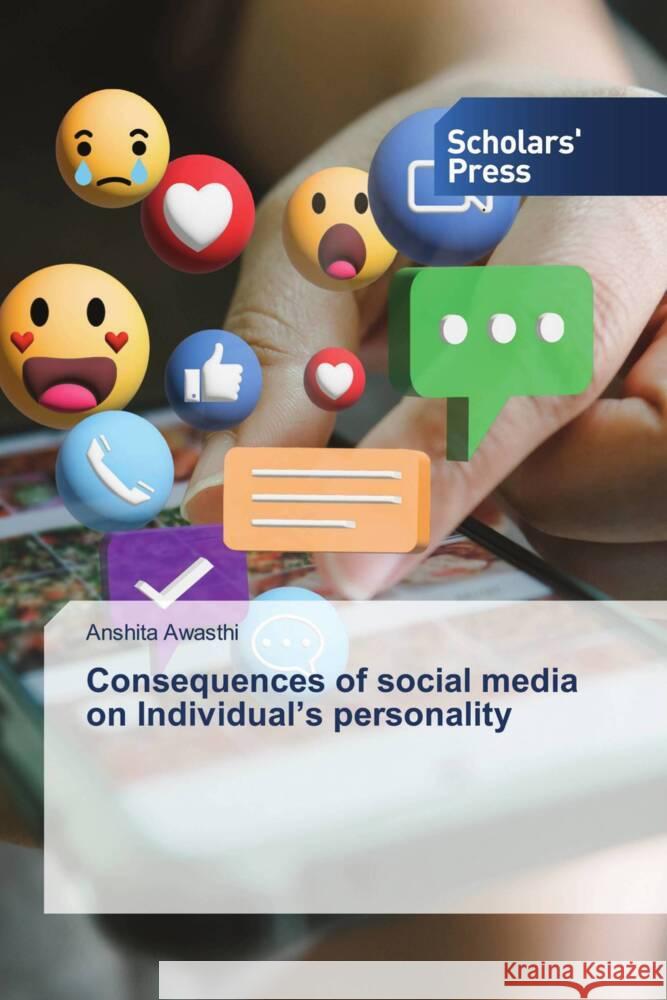 Consequences of social media on Individual's personality Awasthi, Anshita 9786205524268