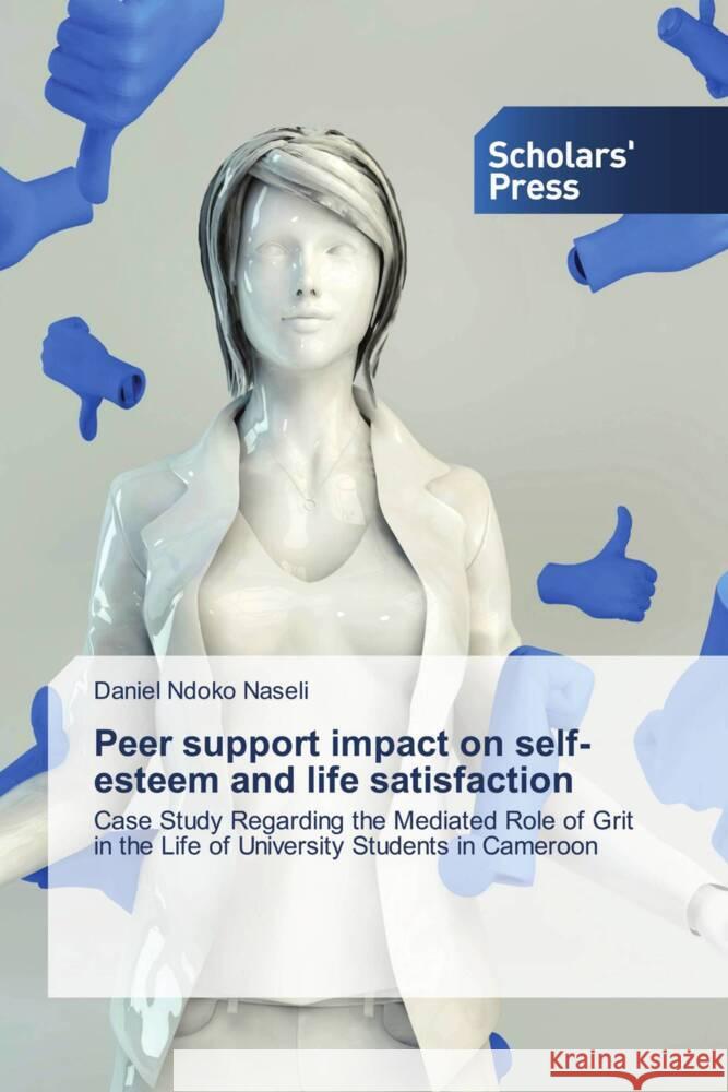 Peer support impact on self-esteem and life satisfaction Naseli, Daniel Ndoko 9786205524435 Scholars' Press