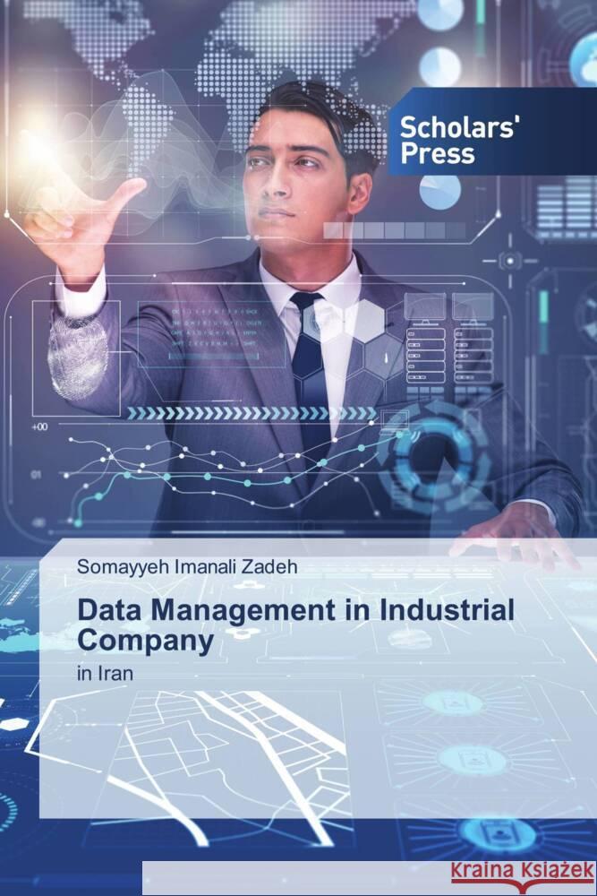 Data Management in Industrial Company Zadeh, Somayyeh Imanali 9786205524534 Scholars' Press